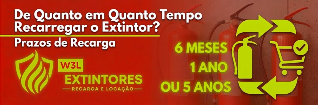 De Quanto em Quanto Tempo Recarregar o Extintor? Prazos de Recarga
